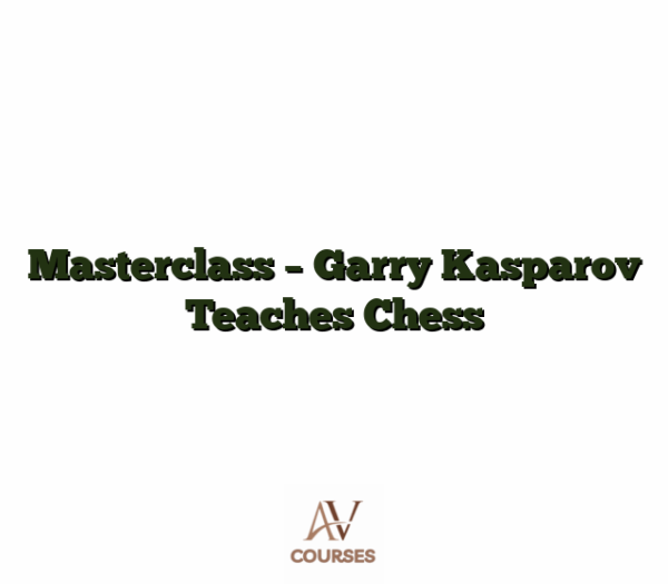 Masterclass - Garry Kasparov Teaches Chess