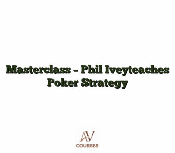 Masterclass - Phil Iveyteaches Poker Strategy