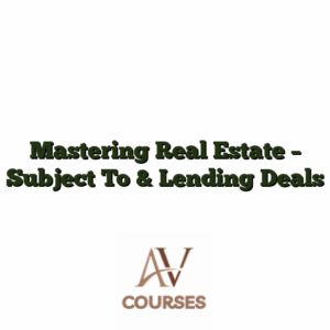 Mastering Real Estate - Subject To & Lending Deals