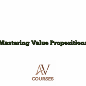 Mastering Value Propositions