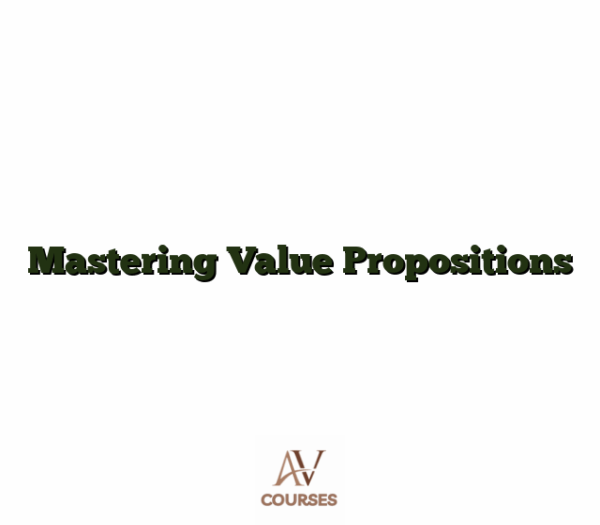 Mastering Value Propositions