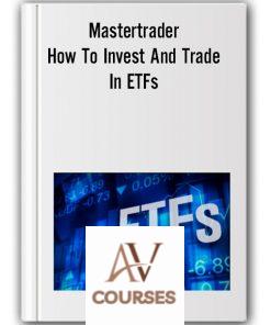 Mastertrader – How To Invest And Trade In ETFs