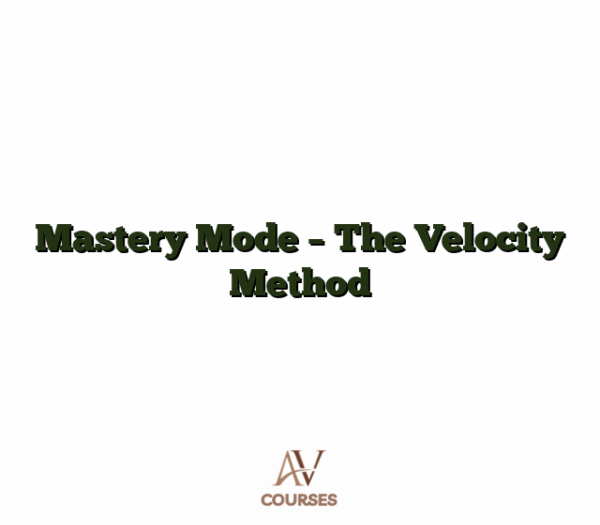 Mastery Mode - The Velocity Method