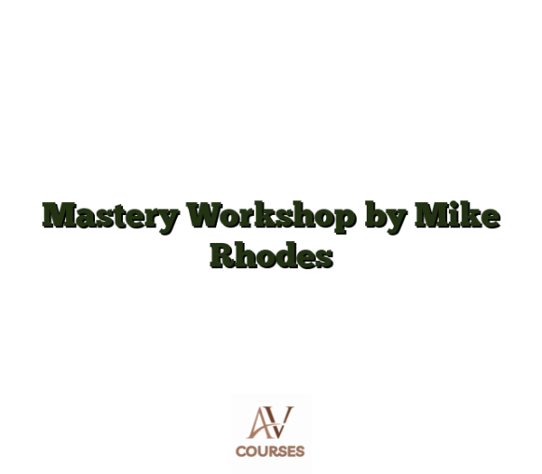 Mastery Workshop by Mike Rhodes