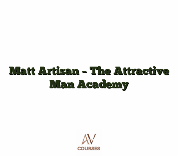 Matt Artisan - The Attractive Man Academy