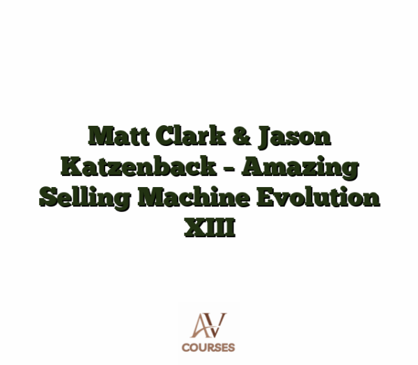Matt Clark & Jason Katzenback - Amazing Selling Machine Evolution XIII