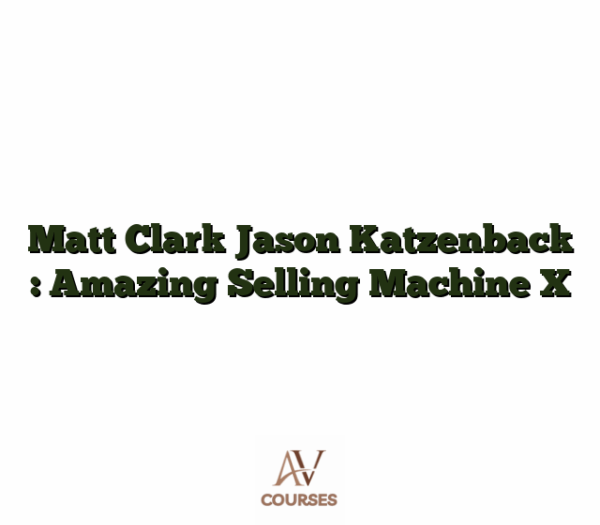 Matt Clark Jason Katzenback : Amazing Selling Machine X