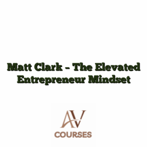 Matt Clark - The Elevated Entrepreneur Mindset