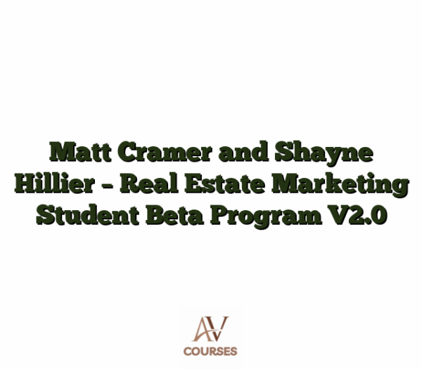 Matt Cramer and Shayne Hillier - Real Estate Marketing Student Beta Program V2.0