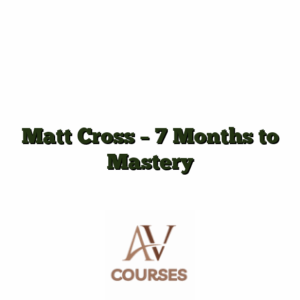 Matt Cross - 7 Months to Mastery