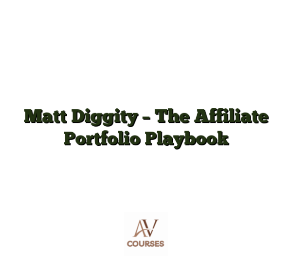 Matt Diggity - The Affiliate Portfolio Playbook