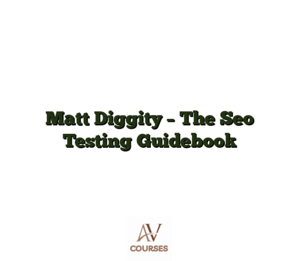 Matt Diggity - The Seo Testing Guidebook