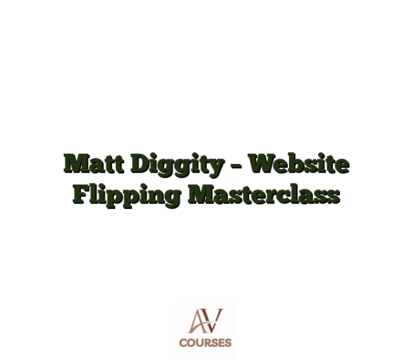 Matt Diggity - Website Flipping Masterclass