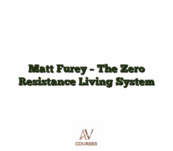 Matt Furey - The Zero Resistance Living System