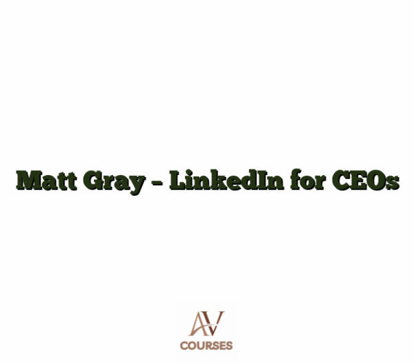 Matt Gray - LinkedIn for CEOs
