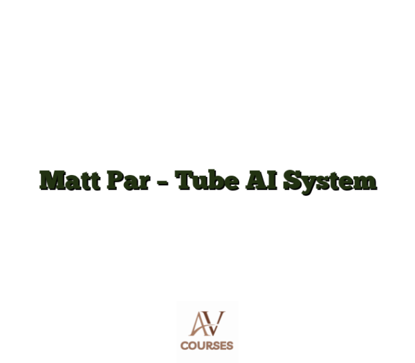 Matt Par - Tube AI System