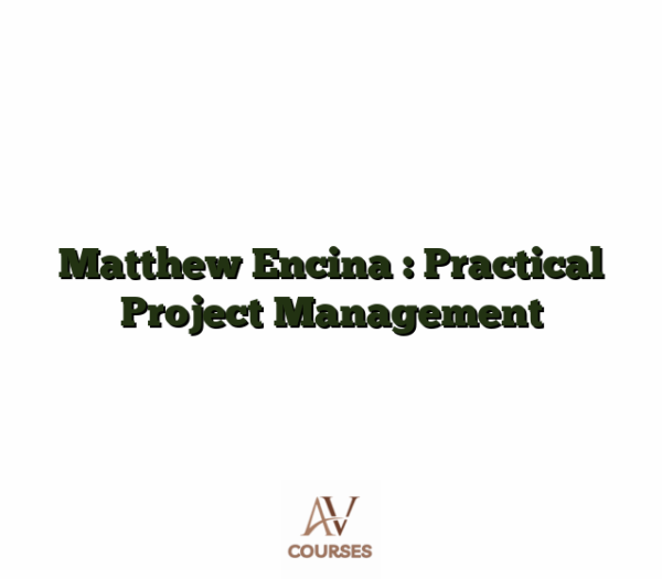 Matthew Encina : Practical Project Management