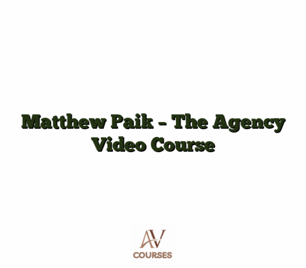 Matthew Paik - The Agency Video Course