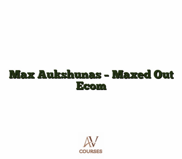 Max Aukshunas - Maxed Out Ecom
