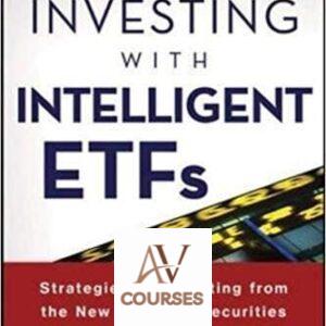Investing with Intelligent ETFs: Strategies for Profiting from the New Breed of Securities