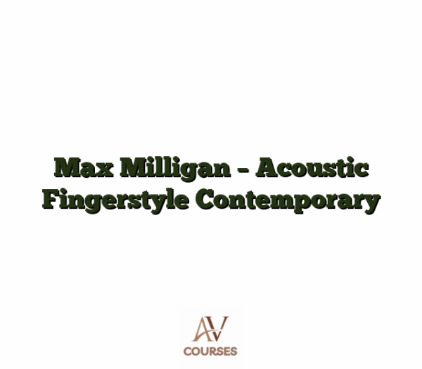 Max Milligan - Acoustic Fingerstyle Contemporary