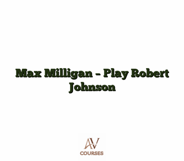 Max Milligan - Play Robert Johnson
