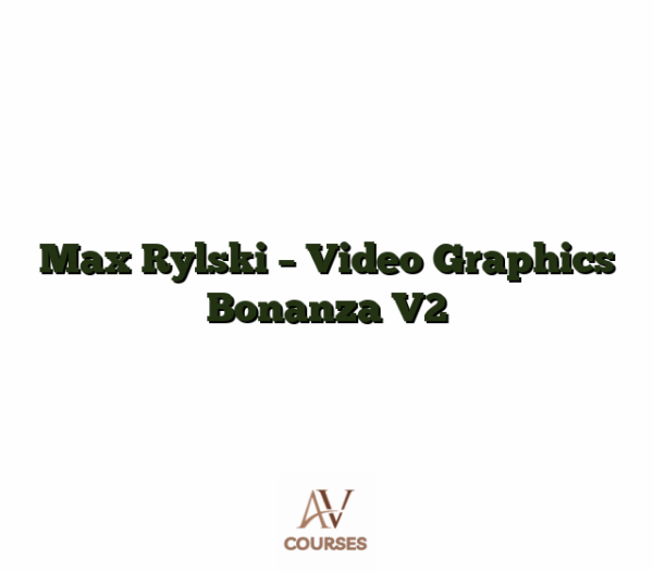 Max Rylski - Video Graphics Bonanza V2