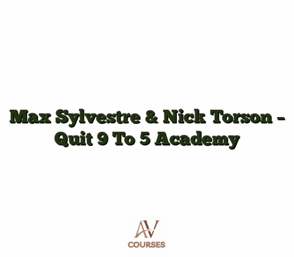 Max Sylvestre & Nick Torson - Quit 9 To 5 Academy