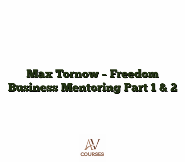 Max Tornow - Freedom Business Mentoring Part 1 & 2