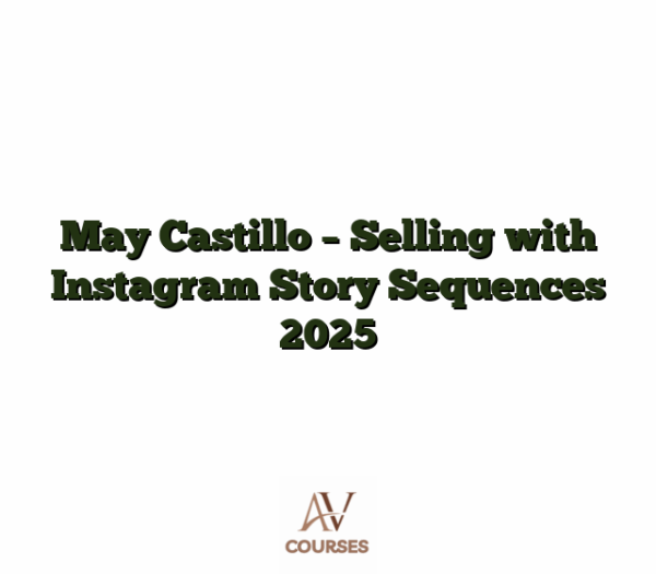 May Castillo - Selling with Instagram Story Sequences 2025
