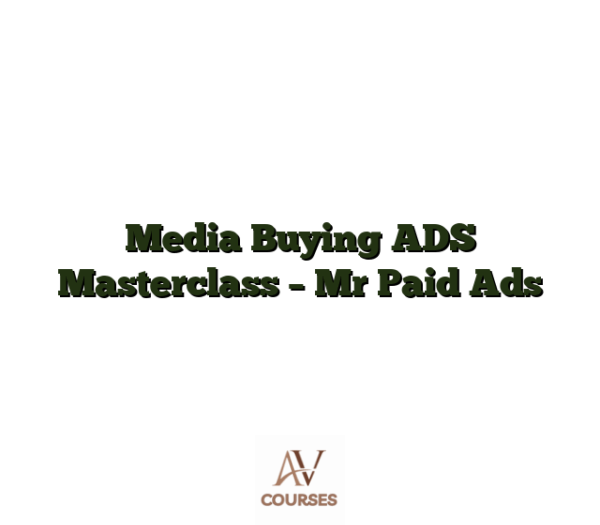 Media Buying ADS Masterclass - Mr Paid Ads