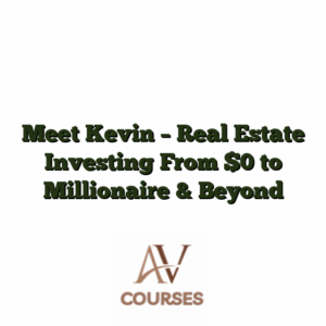 Meet Kevin - Real Estate Investing From $0 to Millionaire & Beyond