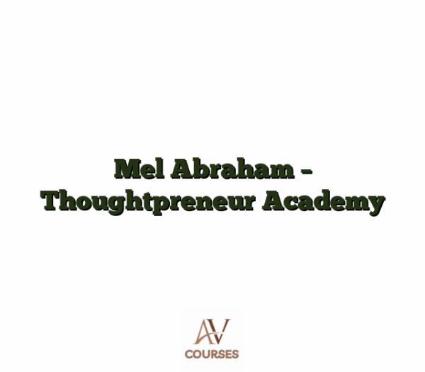 Mel Abraham - Thoughtpreneur Academy
