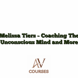 Melissa Tiers - Coaching The Unconscious Mind and More