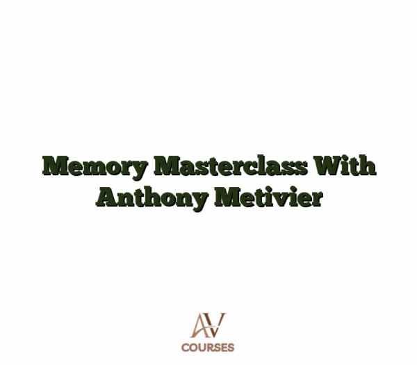 Memory Masterclass With Anthony Metivier
