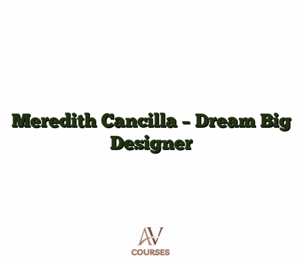Meredith Cancilla - Dream Big Designer