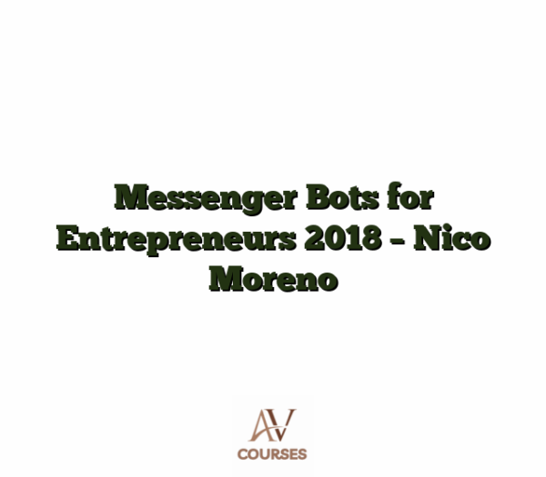 Messenger Bots for Entrepreneurs 2018 - Nico Moreno