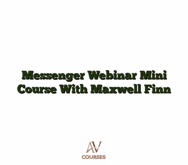Messenger Webinar Mini Course With Maxwell Finn