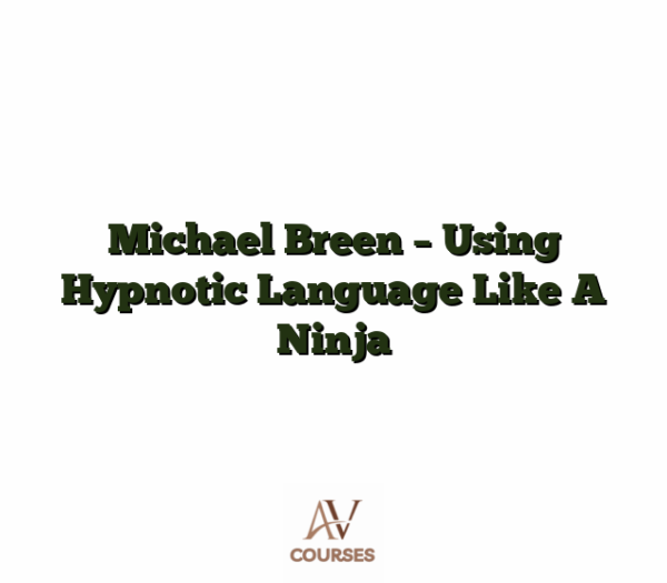 Michael Breen - Using Hypnotic Language Like A Ninja
