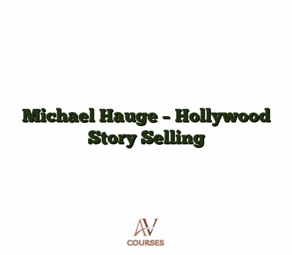 Michael Hauge - Hollywood Story Selling