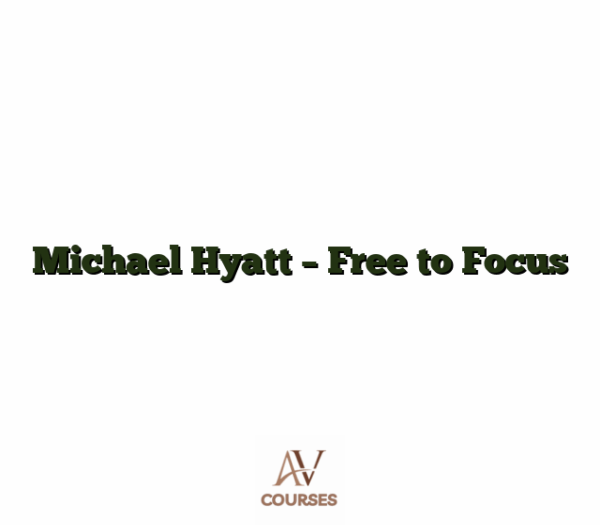 Michael Hyatt - Free to Focus