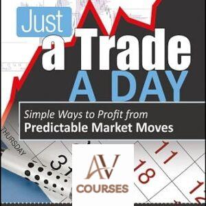 Just a Trade a Day: Simple Ways to Profit from Predictable Market Moves