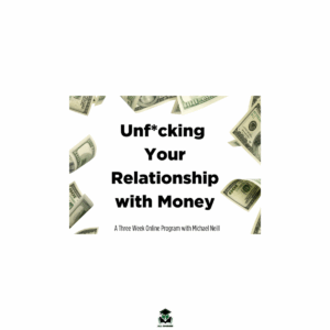 Michael Neill – Unfcking Your Relationship with Money