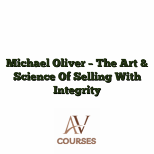 Michael Oliver - The Art & Science Of Selling With Integrity