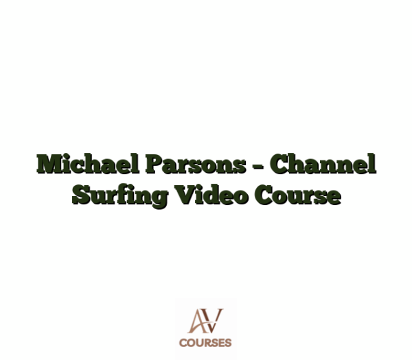 Michael Parsons - Channel Surfing Video Course