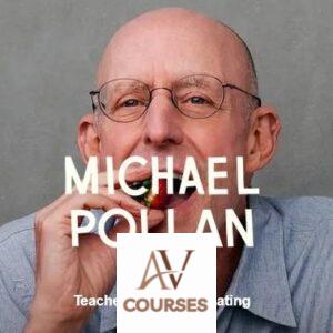 Michael Pollan (Masterclass) - Michael Pollan Teaches Intentional Eating