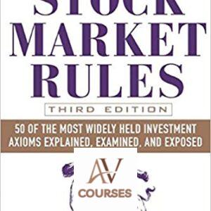Stock Market Rules: 50 of the Most Widely Held Investment Axioms Explained, Examined and Exposed
