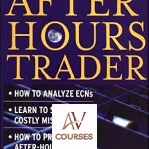 The After-Hours Trader: How to Make Money 24 Hours a Day Trading Stocks at Night