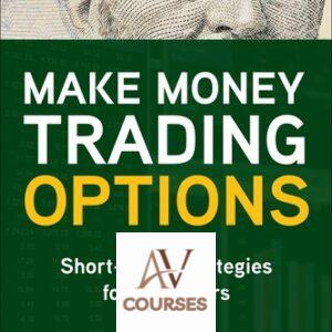 Make Money Trading Options: Short-Term Strategies for Beginners