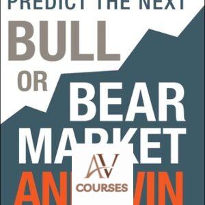 Predict the Next Bull or Bear Market and Win: How to Use Key Indicators to Profit in Any Market